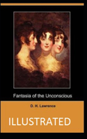 Fantasia of the Unconscious By D. H. Lawrence [Annotated]
