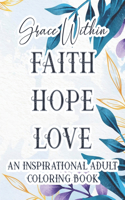 Grace Within Faith Hope Love Inspirational Coloring Book