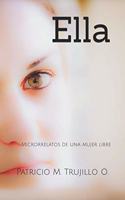 Ella: Microrrelatos de una mujer libre