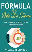 Fórmula de la Lista de Tareas: Cómo aumentar su productividad y dominar su tiempo