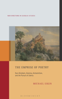 The Emprise of Poetry: Durs Grunbein, America, Antisemitism, and the Pursuit of Liberty (New Directions in German Studies)