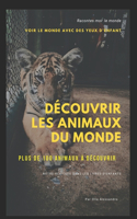 Les animaux du monde: Découvrir le monde avec des yeux d'enfant