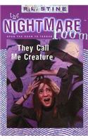 They Call Me Creature: (6 The Nightmare Room)