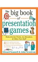 Big Book of Presentation Games: Wake-Em-Up Tricks, Icebreakers, and Other Fun Stuff