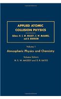 Applied Atomic Collision Physics: Atmospheric Physics and Chemistry v. 1 (Pure & Applied Physics)
