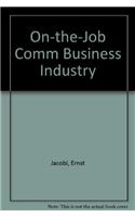 On-the-Job Comm Business Industry