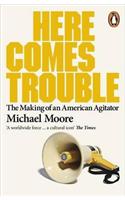 Here Comes Trouble: Stories From My Life