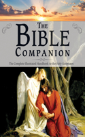 Bible Companion: The Complete Illustrated Handbook to the Holy Scriptures