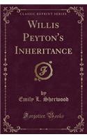 Willis Peyton's Inheritance (Classic Reprint)