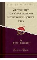 Zeitschrift Fur Vergleichende Rechtswissenschaft, 1905, Vol. 18 (Classic Reprint)