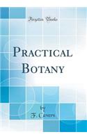 Practical Botany (Classic Reprint)