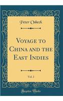 Voyage to China and the East Indies, Vol. 2 (Classic Reprint)