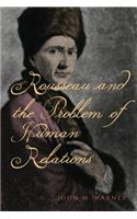 Rousseau and the Problem of Human Relations