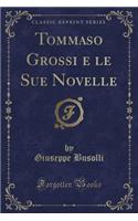 Tommaso Grossi E Le Sue Novelle (Classic Reprint)