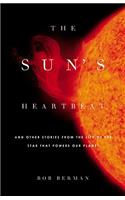 The Sun's Heartbeat: And Other Stories from the Life of the Star That Powers Our Planet