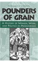 Pounders of Grain: A History of Women, Work and Politics in Mozambique