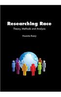 Researching Race: Theory, Methods and Analysis