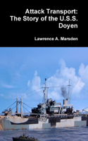 Attack Transport: The Story of the U.S.S. Doyen