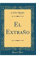 El ExtraÃ±o (Classic Reprint)