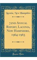 72nd Annual Report, Laconia, New Hampshire, 1964-1965 (Classic Reprint)