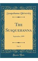 The Susquehanna, Vol. 9: September, 1899 (Classic Reprint)