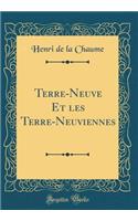 Terre-Neuve Et Les Terre-Neuviennes (Classic Reprint)