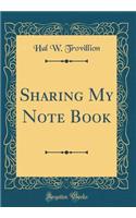 Sharing My Note Book (Classic Reprint)
