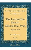 The Latter-Day Saints' Millennial Star, Vol. 75: August 14, 1913 (Classic Reprint)