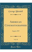 American Cinematographer, Vol. 18: August, 1937 (Classic Reprint)