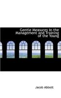 Gentle Measures in the Management and Training of the Young
