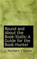 Round and about the Book-Stalls: A Guide for the Book-Hunter