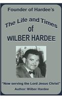 The Life and Times of Wilber Hardee