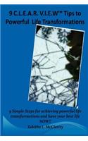 The 9 C.L.E.A.R V.I.E.W Tips to Powerful Life Transformations