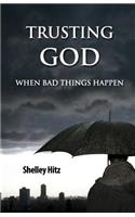 Trusting God When Bad Things Happen