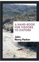 A Hand-Book for Visitors to Oxford