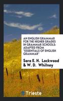 English Grammar for the Higher Grades in Grammar Schools