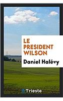 LE PRESIDENT WILSON