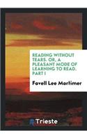 Reading Without Tears, Or, a Pleasant Mode of Learning to Read, by the ...