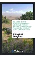 Remarks on the Supposed Dionysius Longinus; With an Attempt to Restore the Treatise on Sublimity ...
