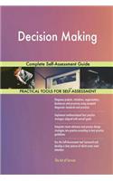 Decision Making Complete Self-Assessment Guide