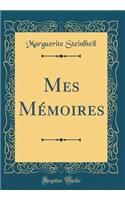 Mes Mémoires (Classic Reprint)