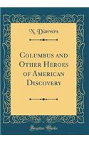 Columbus and Other Heroes of American Discovery (Classic Reprint)
