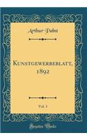 Kunstgewerbeblatt, 1892, Vol. 3 (Classic Reprint)
