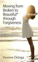 Moving from Broken to Beautiful through Forgiveness