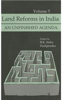 Land Reforms in India, Volume 5: An Unfinished Agenda