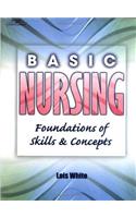 Basic Nursing: Foundations of Skills and Concepts