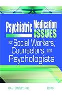 Psychiatric Medication Issues for Social Workers, Counselors, and Psychologists