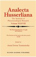 The Elemental Dialectic of Light and Darkness: The Passions of the Soul in the Onto-Poiesis of Life(38 Analecta Husserliana)