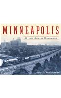 Minneapolis and the Age of Railways