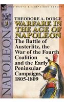 Warfare in the Age of Napoleon-Volume 3: the Battle of Austerlitz, the War of the Fourth Coalition and the Early Peninsular Campaigns, 1805-1809